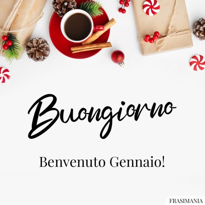 Benvenuto Gennaio buongiorno