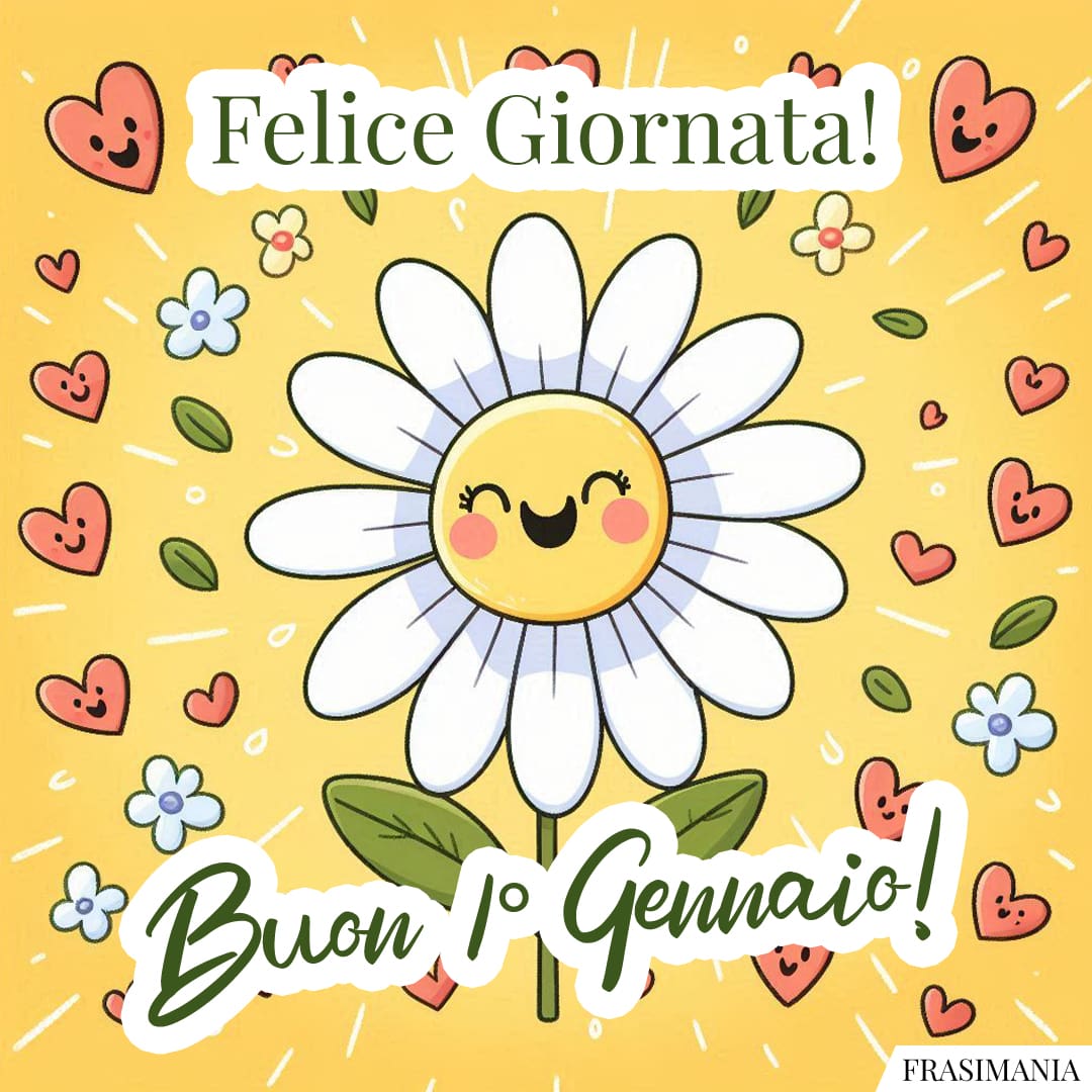 Felice Giornata! Buon 1° Gennaio!