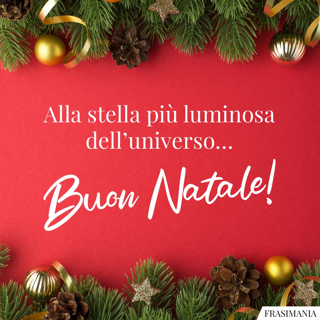 Alla stella più luminosa dell'universo... Buon Natale!
