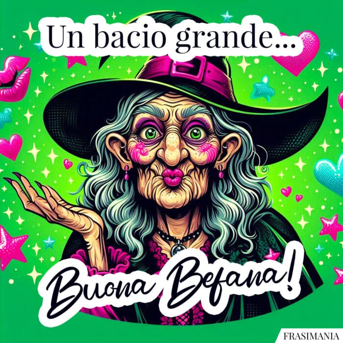 Un bacio grande… Buona Befana!