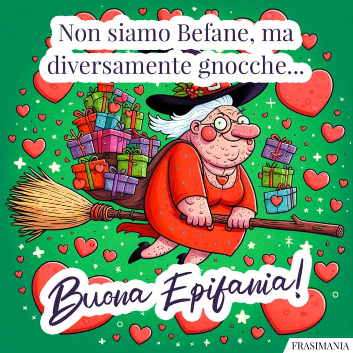 Non siamo Befane, ma diversamente gnocche... Buona Epifania!