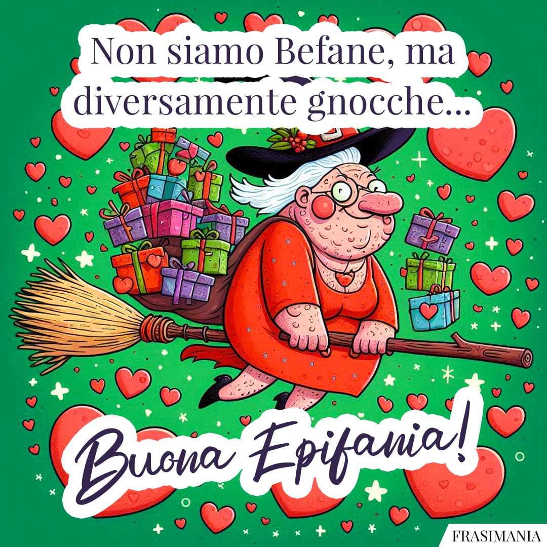 Non siamo Befane, ma diversamente gnocche... Buona Epifania!