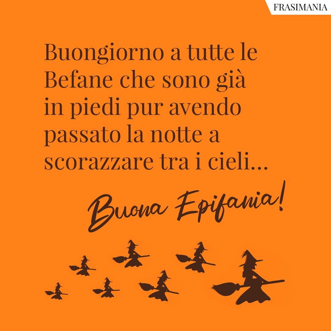 Buongiorno a tutte le Befane che sono già in piedi pur avendo passato la notte a scorazzare tra i cieli... Buona Epifania!