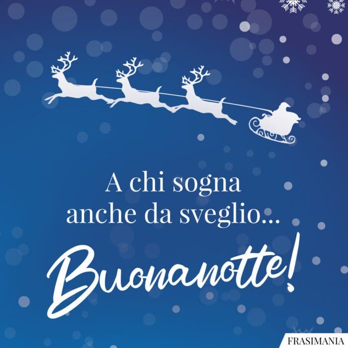 A chi sogna anche da sveglio… Buonanotte!