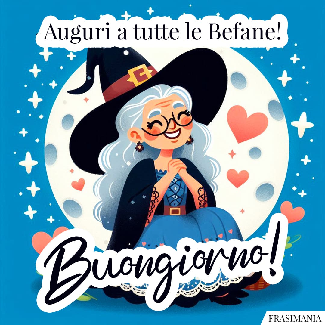 Auguri a tutte le Befane! Buongiorno!