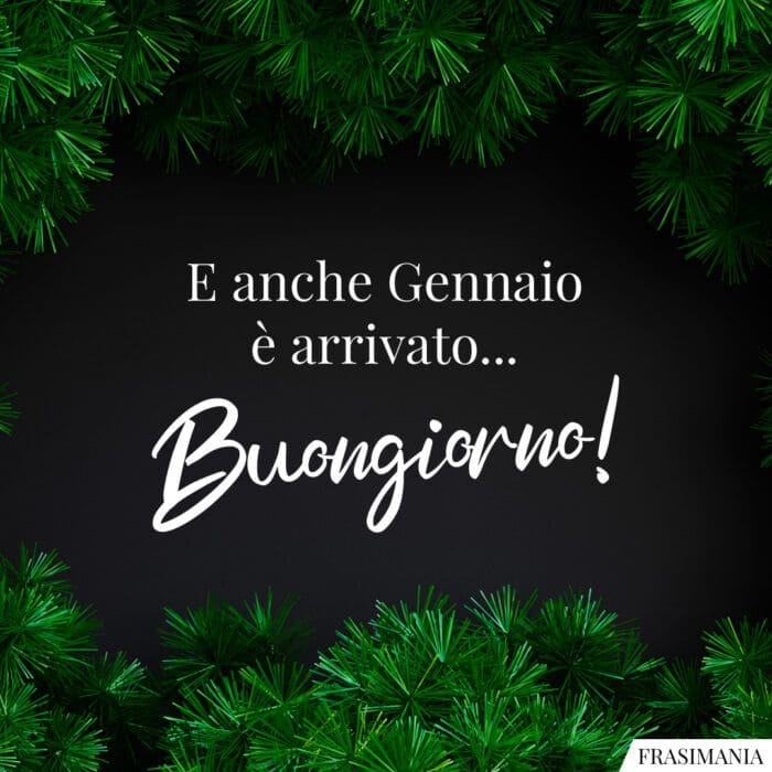 Buongiorno gennaio arrivato