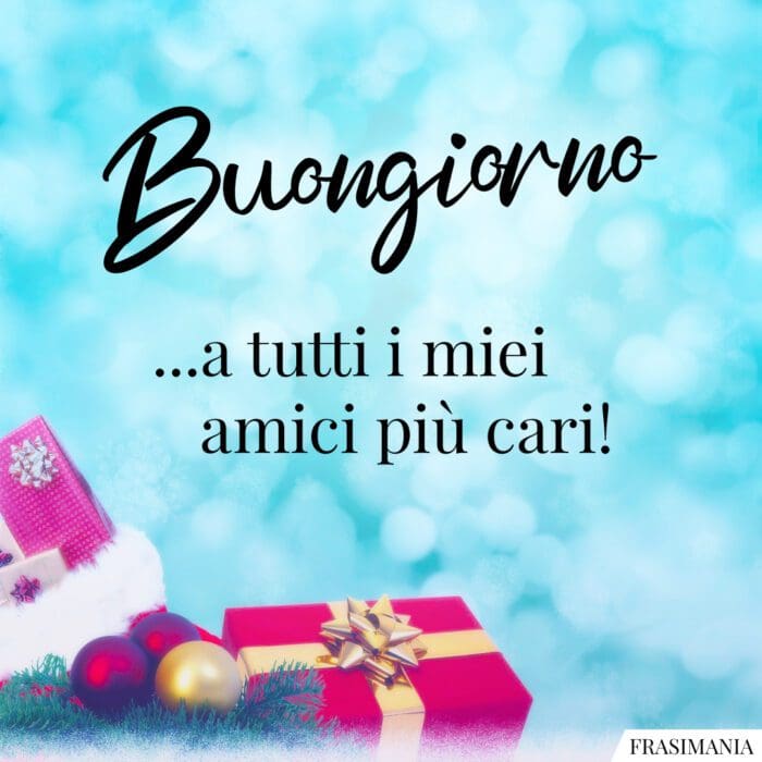 Buongiorno ...a tutti i miei amici più cari!