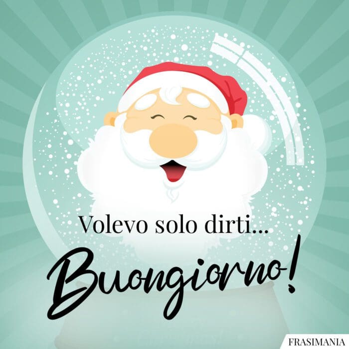 Volevo solo dirti... Buongiorno!