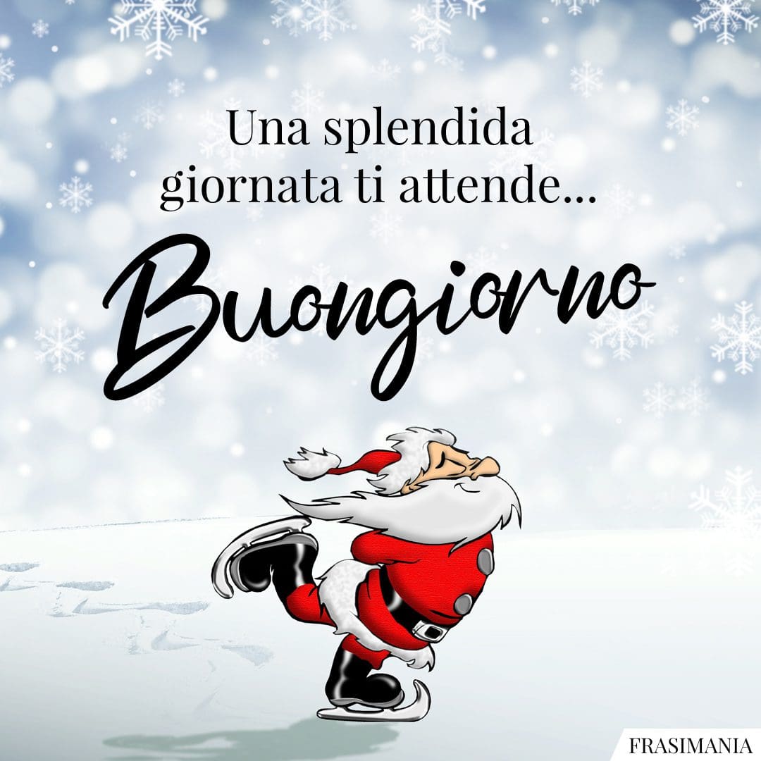 Una splendida giornata ti attende... Buongiorno.