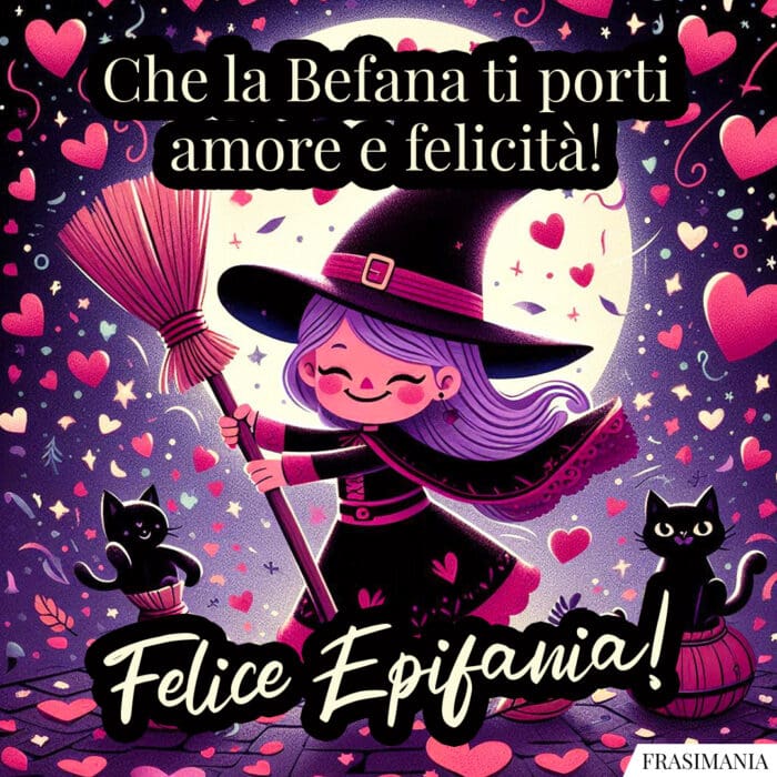 Che la Befana ti porti amore e felicità! Felice Epifania!
