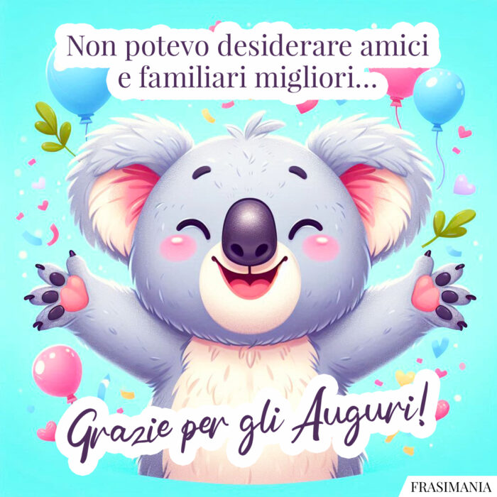 Non potevo desiderare amici e familiari migliori… Grazie per gli Auguri!