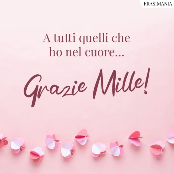 A tutti quelli che ho nel cuore… Grazie Mille!