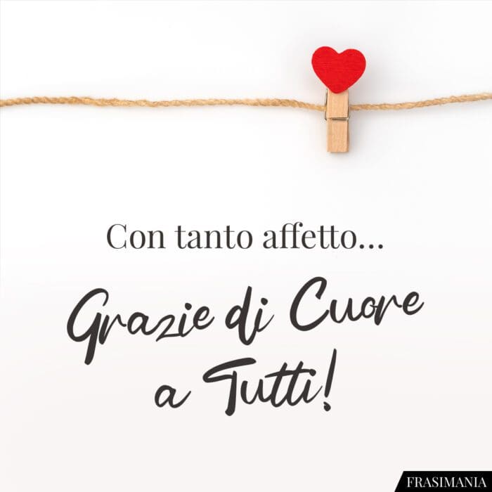 Grazie cuore tutti affetto