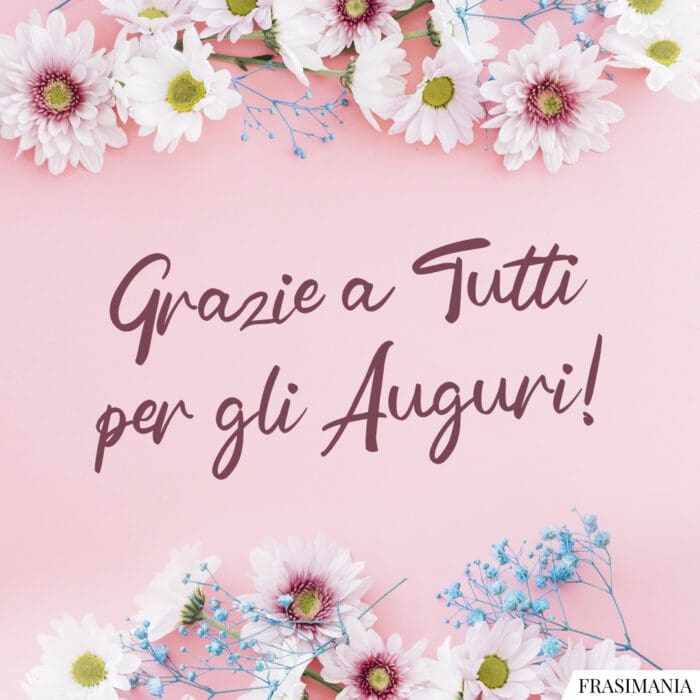 Grazie a Tutti per gli Auguri!