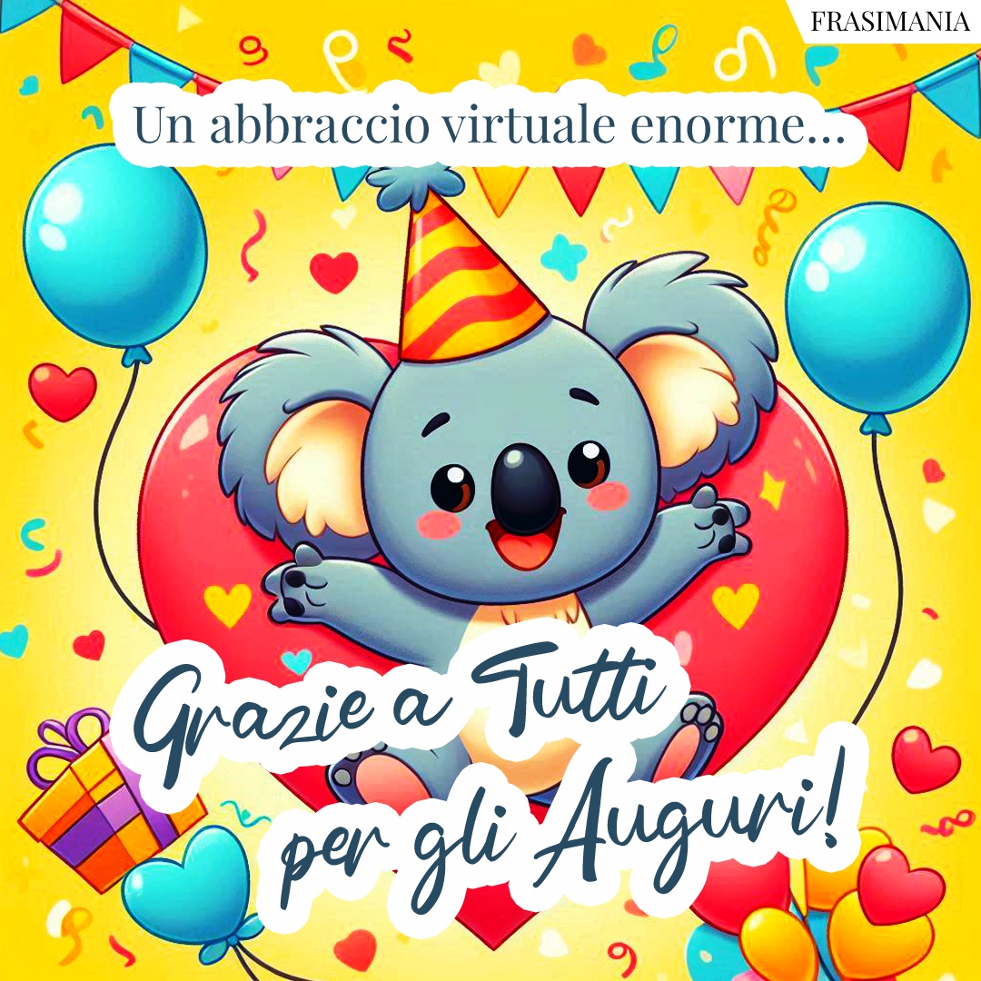 Un abbraccio virtuale enorme… Grazie a Tutti per gli Auguri!