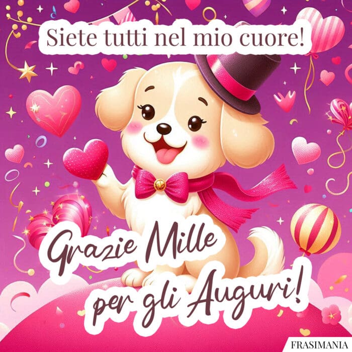 Siete tutti nel mio cuore! Grazie Mille per gli Auguri!