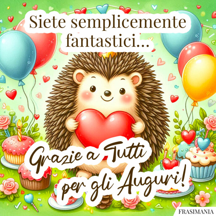 Siete semplicemente fantastici… Grazie a Tutti per gli Auguri!