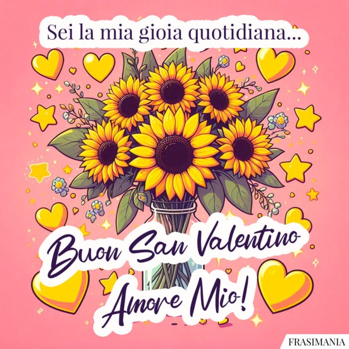 Sei la mia gioia quotidiana… Buon San Valentino!