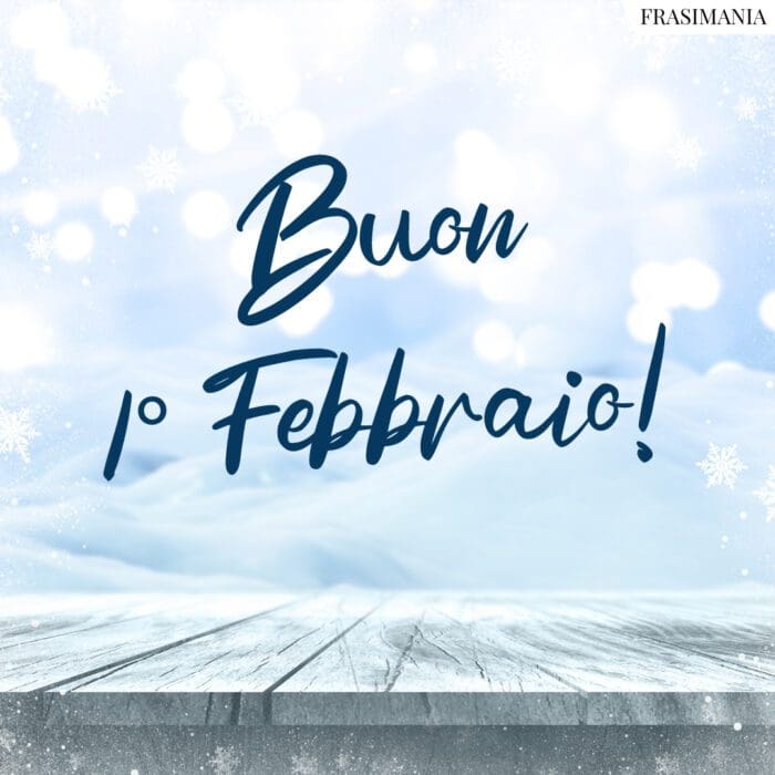 Buon 1 Febbraio