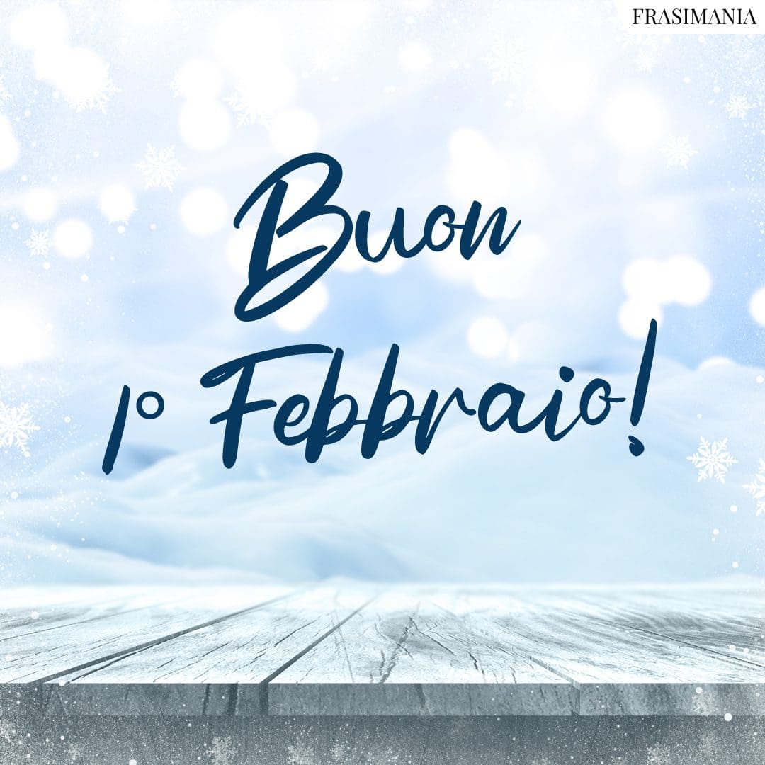 Buon 1° febbraio (frasi e immagini del buongiorno da dedicare)