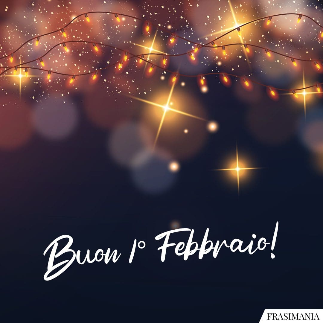 Buon 1° Febbraio!