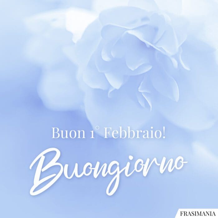 Buon 1 Febbraio buongiorno