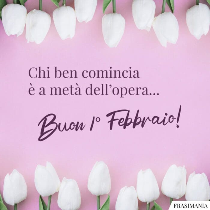 Buon 1 Febbraio comincia