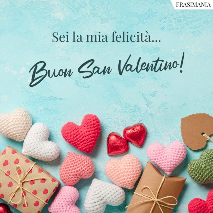 Sei la mia felicità… Buon San Valentino!