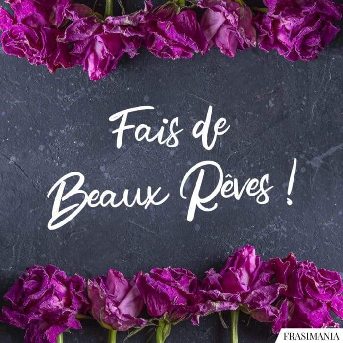 Fais de Beaux Rêves !