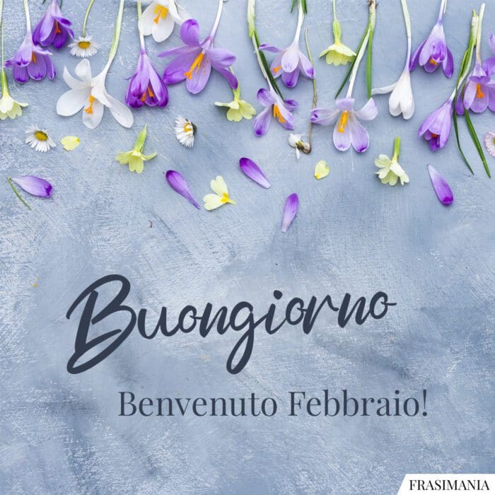 Buongiorno benvenuto febbraio