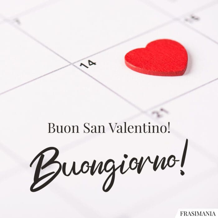 Buongiorno Buon San Valentino