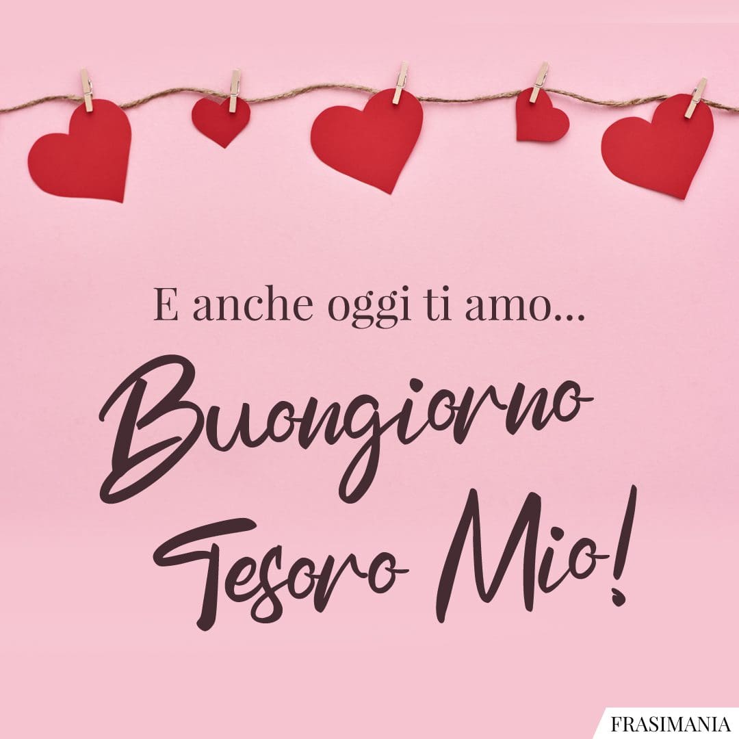 E anche oggi ti amo... Buongiorno Tesoro Mio!