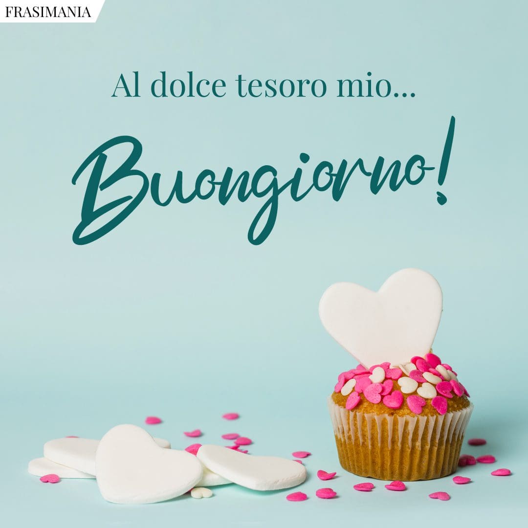 Al dolce tesoro mio... Buongiorno!