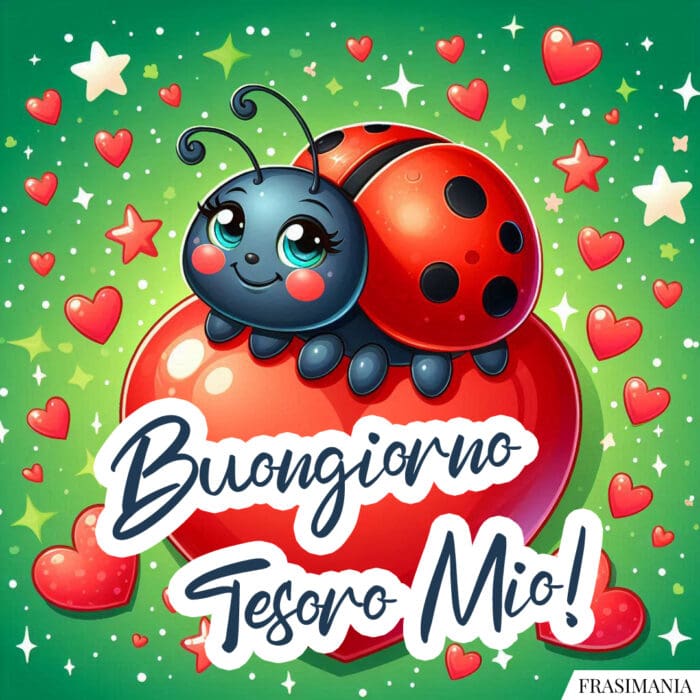 Buongiorno Tesoro Mio!