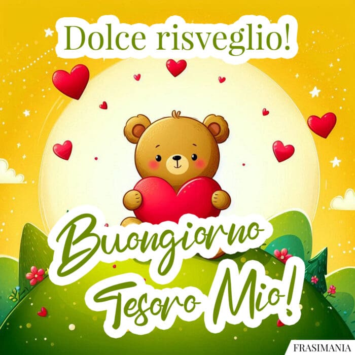 Dolce risveglio! Buongiorno Tesoro Mio!