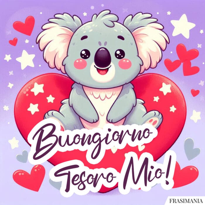 Buongiorno Tesoro Mio!