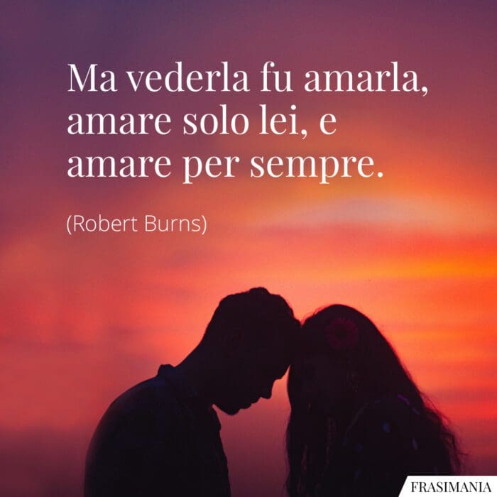 Frasi amare lei sempre Burns