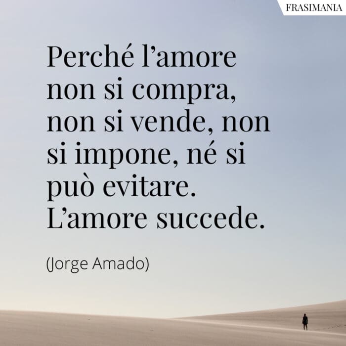 Frasi amore succede Amado