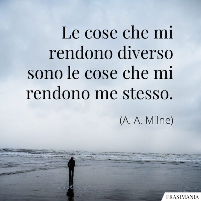 Le cose che mi rendono diverso sono le cose che mi rendono me stesso.