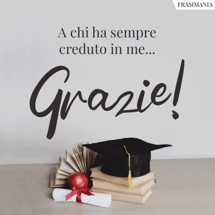 Frasi laurea grazie creduto