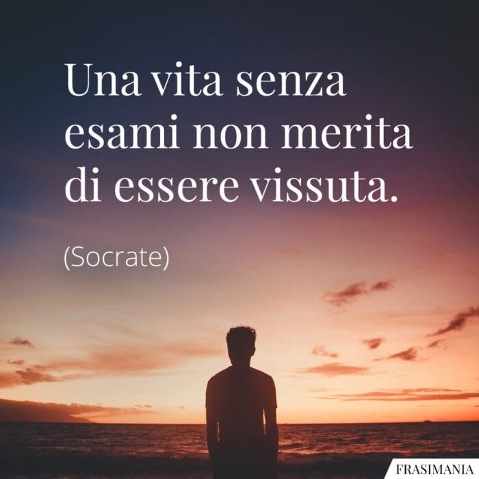 Frasi vita senza esami Socrate