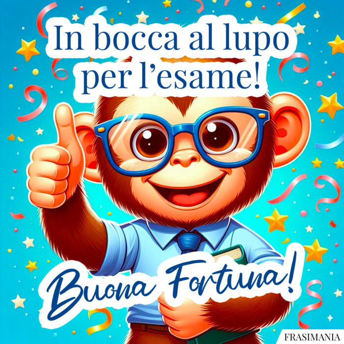 In bocca al lupo per l’esame! Buona Fortuna!