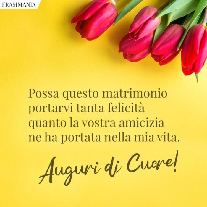 Auguri matrimonio amici felicità