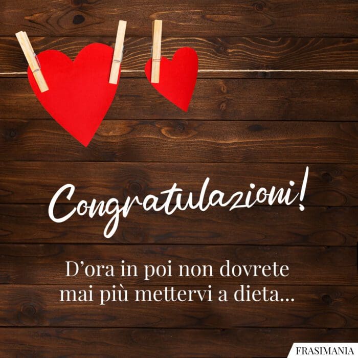 Congratulazioni! D'ora in poi non dovrete mai più mettervi a dieta...