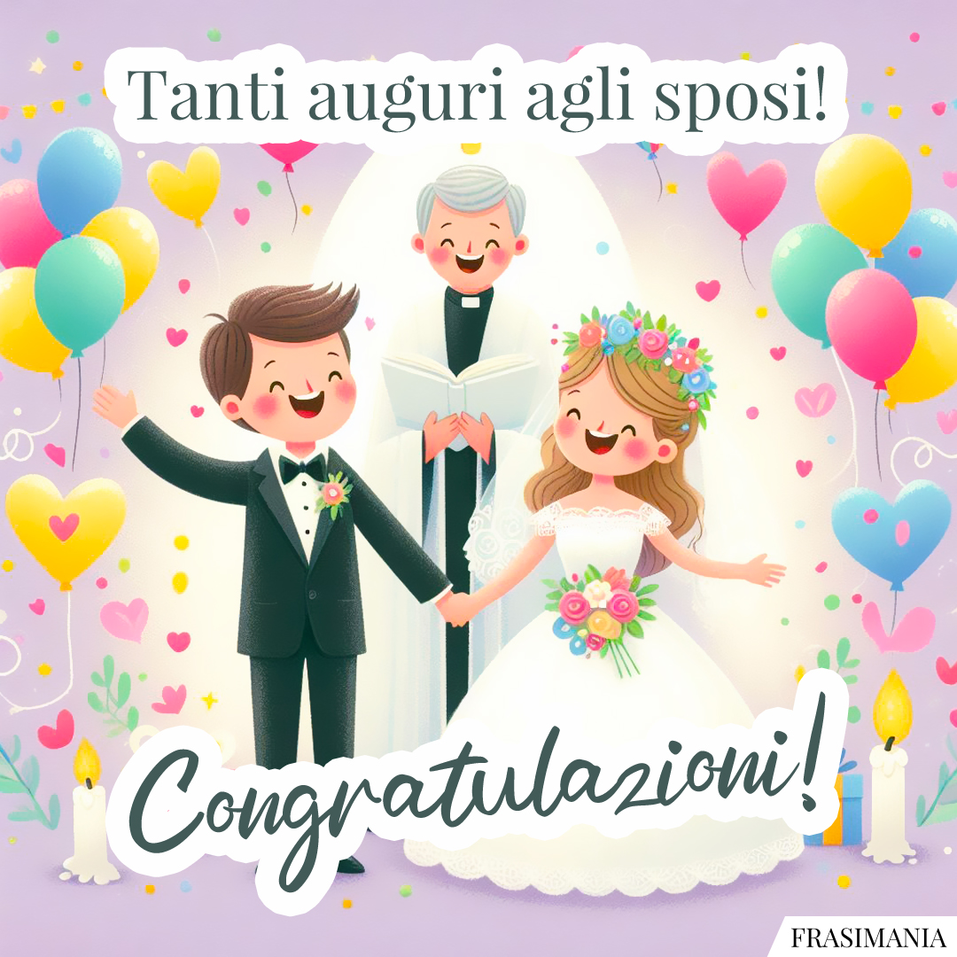 Tanti auguri agli sposi! Congratulazioni!