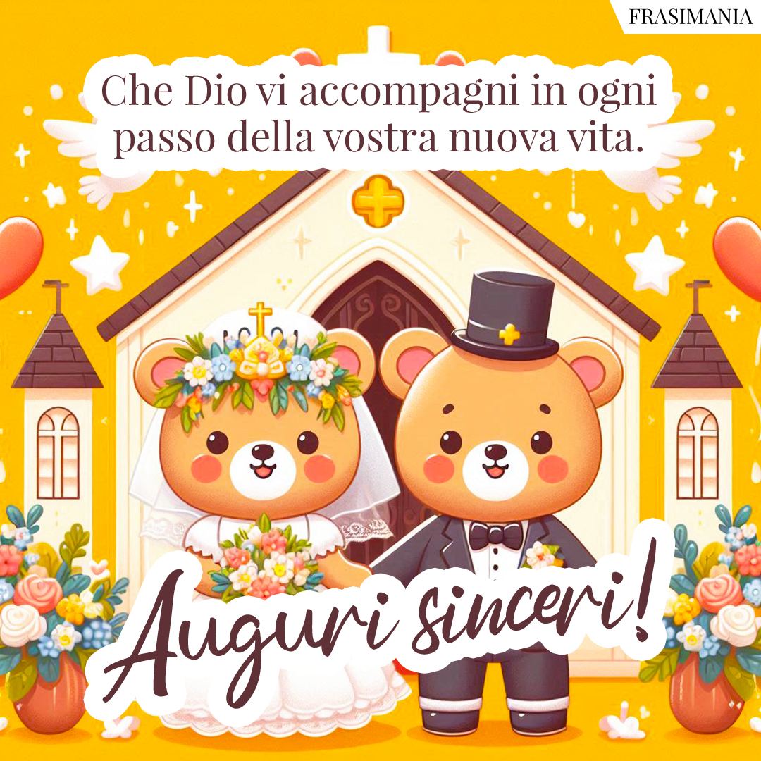 Che Dio vi accompagni in ogni passo della vostra nuova vita. Auguri sinceri!