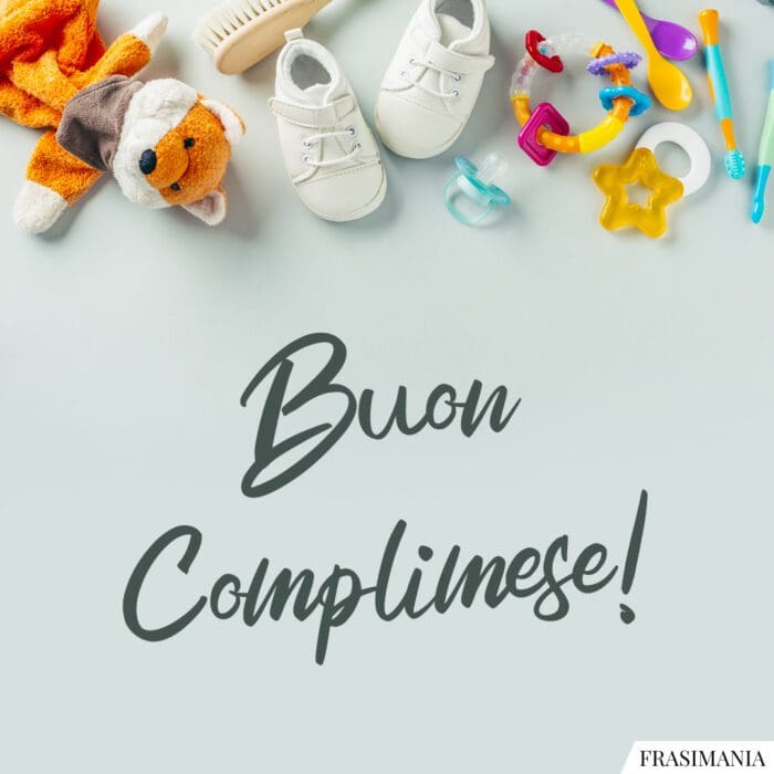 Auguri di Buon Complimese: le 50 frasi più belle per bimba e bimbo