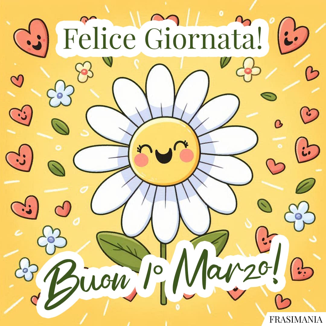 Felice Giornata! Buon 1° Marzo!