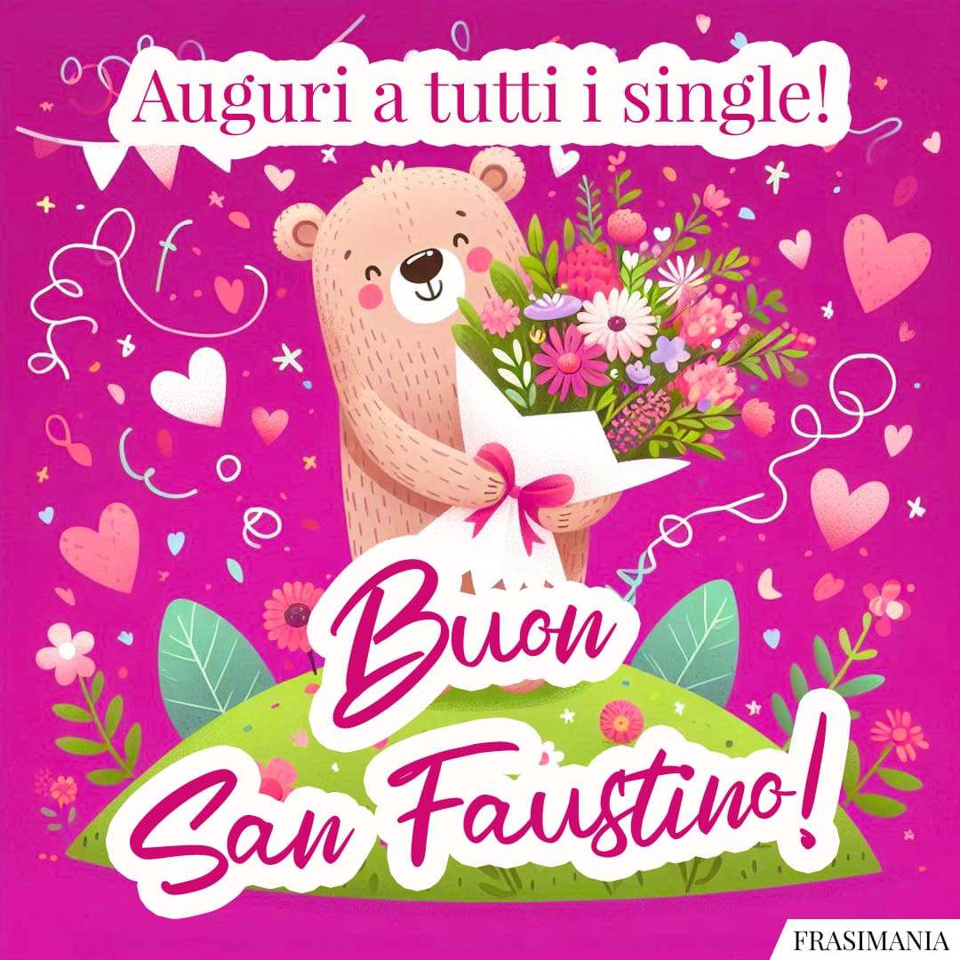 Auguri a tutti i single! Buon San Faustino!