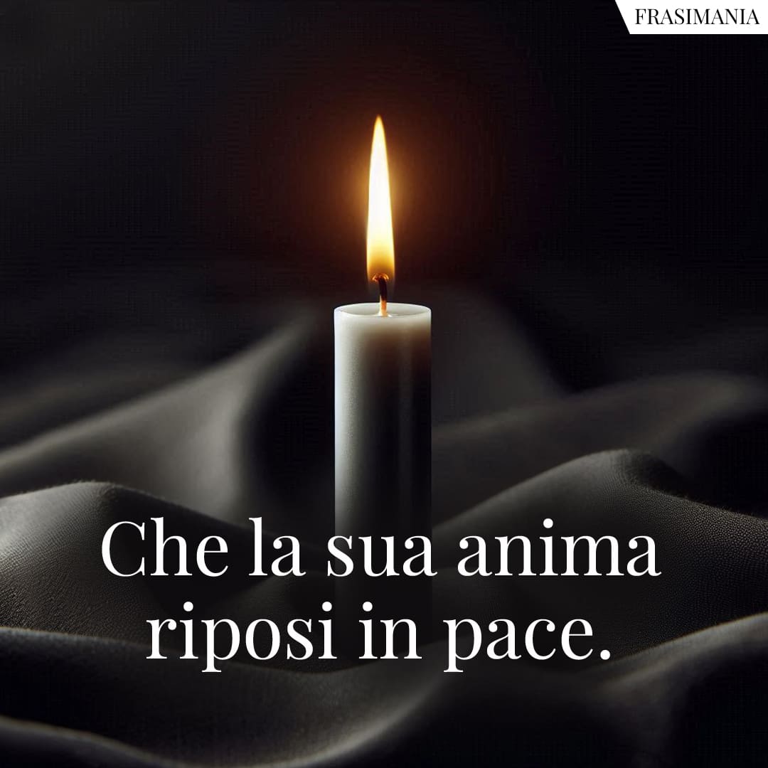 Che la sua anima riposi in pace.